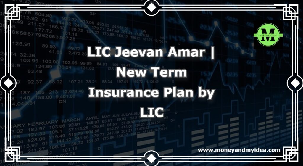 LIC Jeevan Amar | New Term Insurance Plan by LIC
