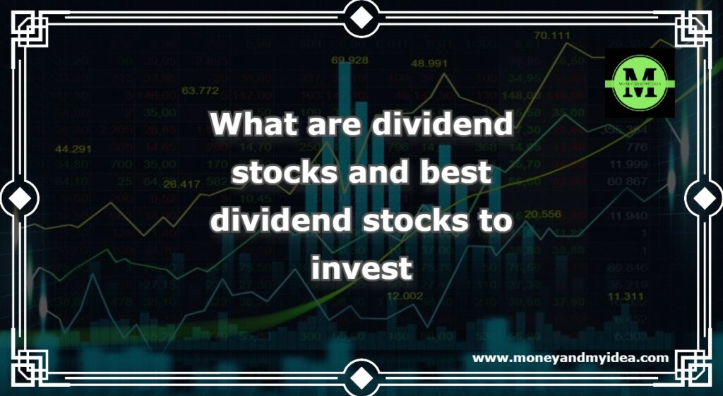 What are dividend stocks and best dividend stocks to invest