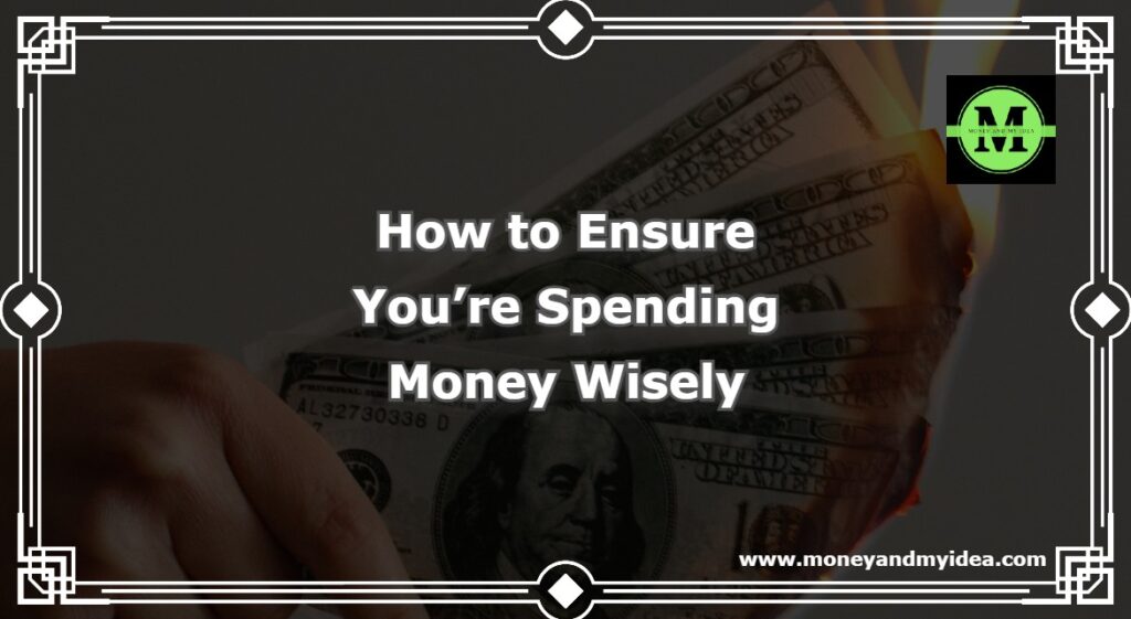How to Ensure You’re Spending Money Wisely