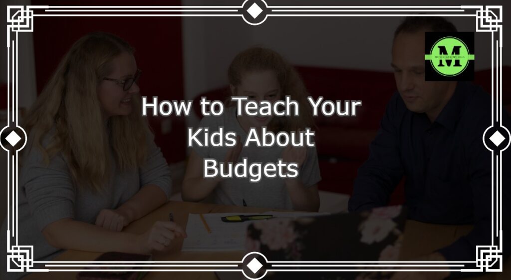 How to Teach Your Kids About Budgets