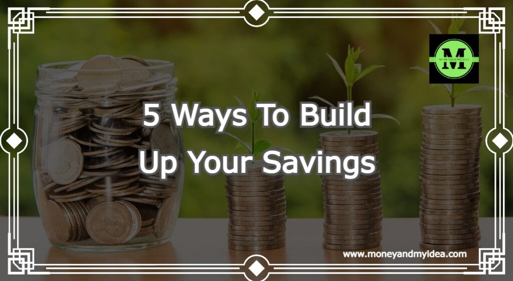 5 Ways To Build Up Your Savings
