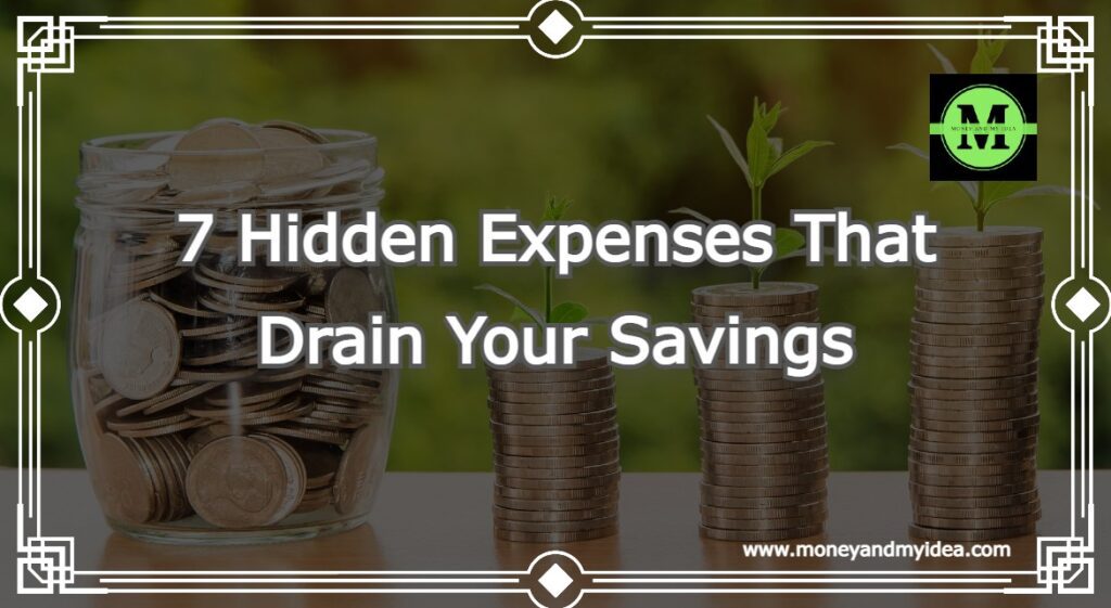 7 Hidden Expenses That Drain Your Savings