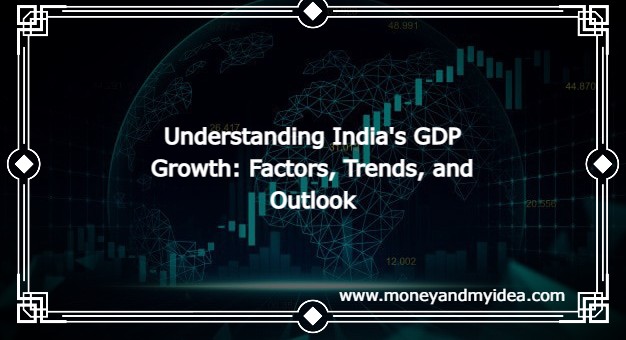 Understanding India's GDP Growth: Factors, Trends, and Outlook